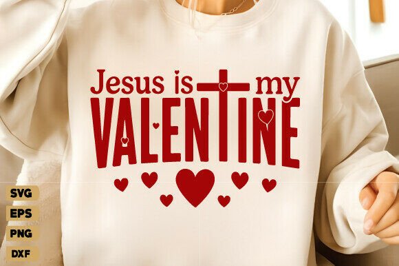 Christian Svg, Jesus is My Valentine Png for T-Shirt Designs