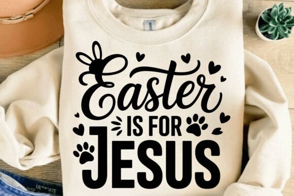 Easter is for Jesus SVG, Faith Easter T-Shirt Designs