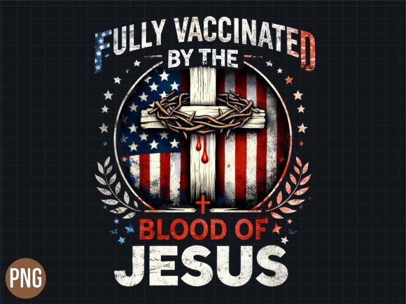 Fully Vaccinated by Blood of Jesus PNG for T-Shirt Designs