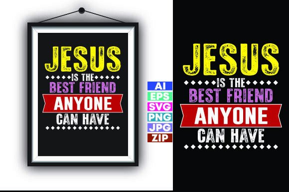 Jesus is the Best Friend Anyone Can Have T-Shirt Designs