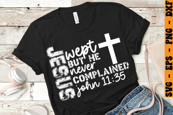 Jesus Wept but He Never Complained John T-Shirt Design