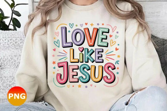 Love Like Jesus PNG for T-Shirt Designs