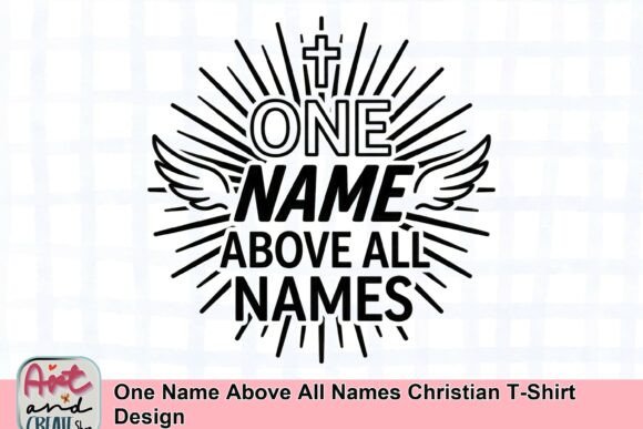 One Name Above All Names T-Shirt Design